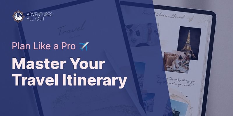 Master Your Travel Itinerary - Plan Like a Pro ✈️