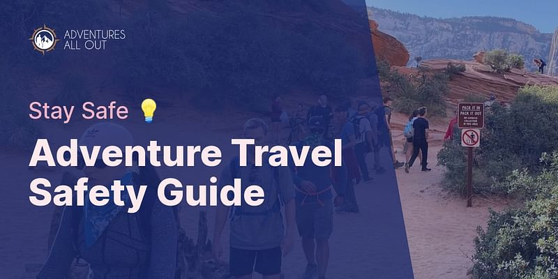 Adventure Travel Safety Guide - Stay Safe 💡