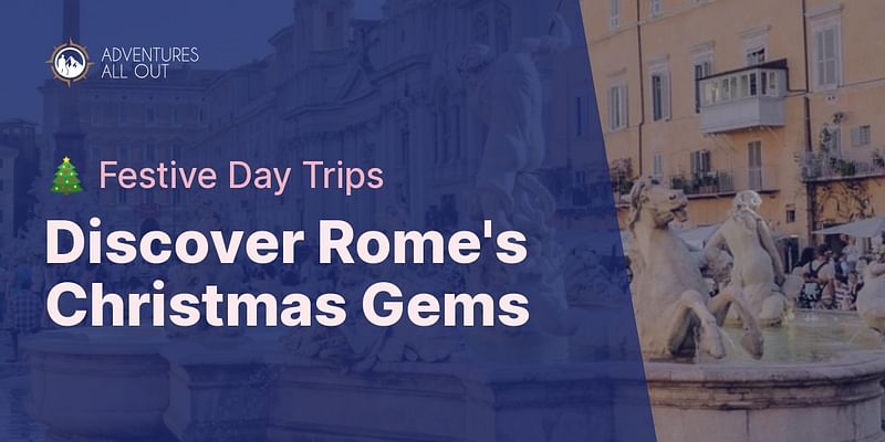 Discover Rome's Christmas Gems - 🎄 Festive Day Trips
