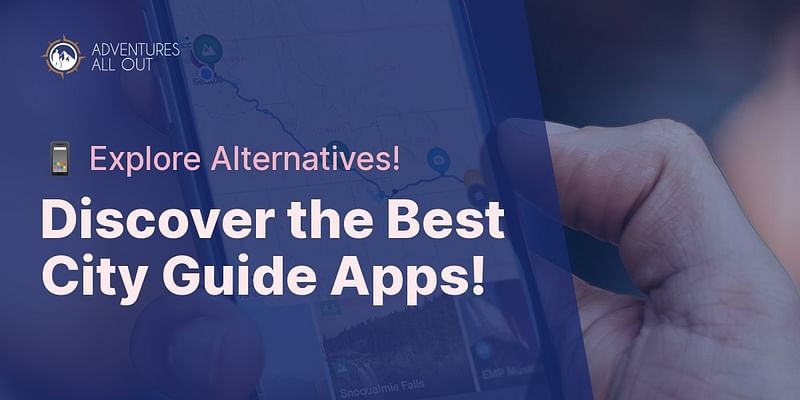 Discover the Best City Guide Apps! - 📱 Explore Alternatives!