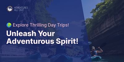 Unleash Your Adventurous Spirit! - 🌍 Explore Thrilling Day Trips!