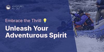 Unleash Your Adventurous Spirit - Embrace the Thrill 💡