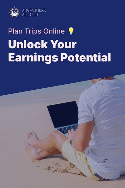 Unlock Your Earnings Potential - Plan Trips Online 💡