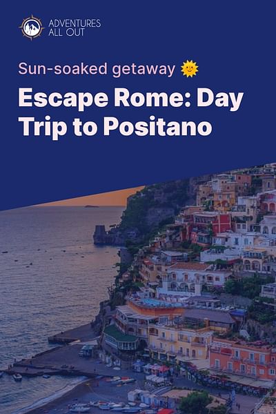 Escape Rome: Day Trip to Positano - Sun-soaked getaway 🌞