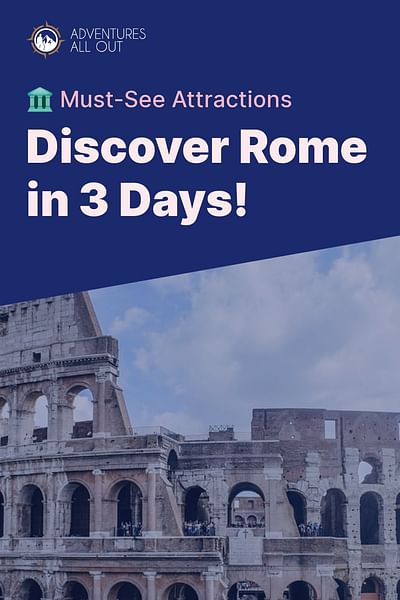 Discover Rome in 3 Days! - 🏛️ Must-See Attractions