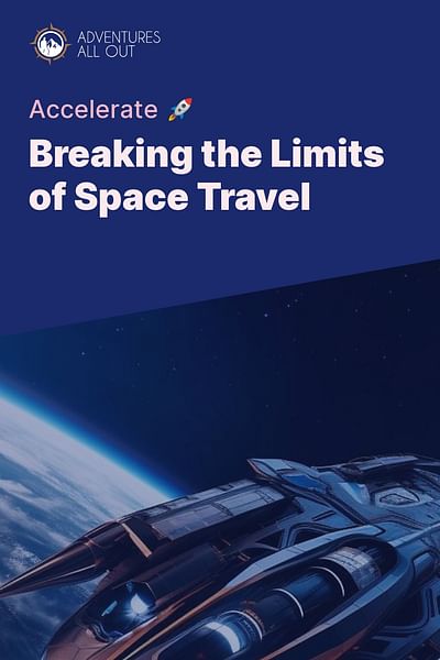 Breaking the Limits of Space Travel - Accelerate 🚀