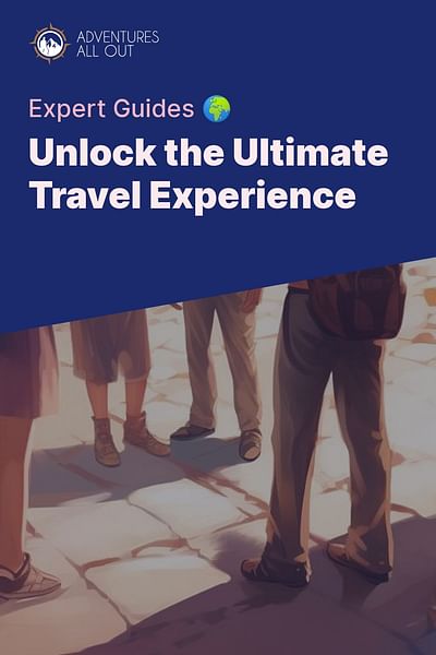 Unlock the Ultimate Travel Experience - Expert Guides 🌍