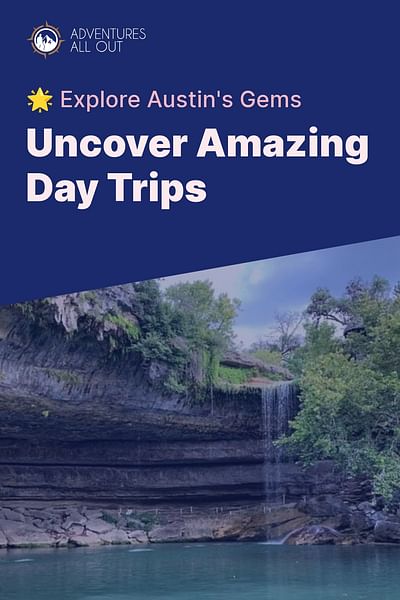 Uncover Amazing Day Trips - 🌟 Explore Austin's Gems