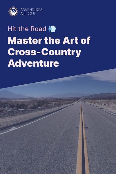 Master the Art of Cross-Country Adventure - Hit the Road 💨