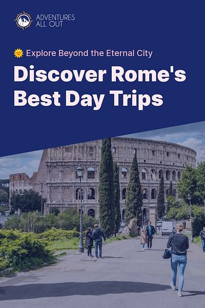 Discover Rome's Best Day Trips - 🌞 Explore Beyond the Eternal City