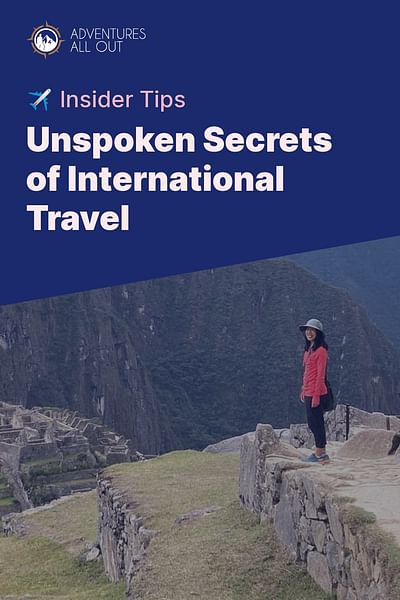 Unspoken Secrets of International Travel - ✈️ Insider Tips