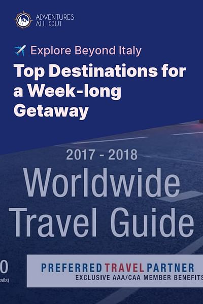Top Destinations for a Week-long Getaway - ✈️ Explore Beyond Italy